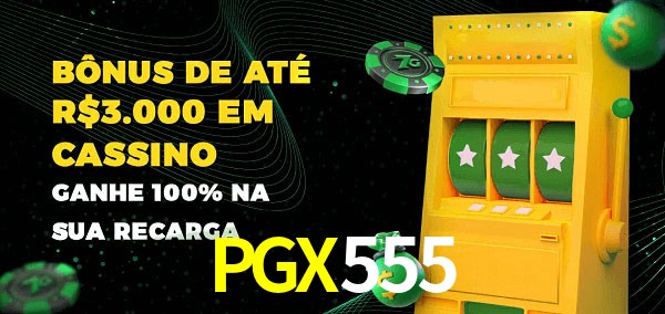 PGX555 melhor bônus de depósito